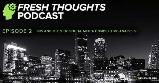 In And Outs of Social Media Competitive Analysis - FRESH THOUGHTS PODCAST EP 02