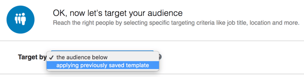 Applying a previously saved LinkedIn audience template for targeting